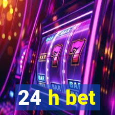 24 h bet